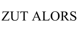 ZUT ALORS trademark