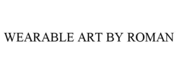 WEARABLE ART BY ROMAN trademark