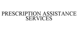 PRESCRIPTION ASSISTANCE SERVICES trademark