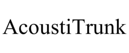 ACOUSTITRUNK trademark