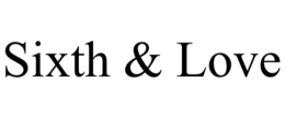 SIXTH & LOVE trademark