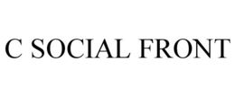 C SOCIAL FRONT trademark