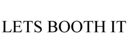 LETS BOOTH IT trademark