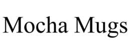 MOCHA MUGS trademark