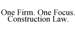 ONE FIRM. ONE FOCUS. CONSTRUCTION LAW. trademark