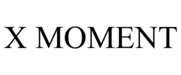 X MOMENT trademark