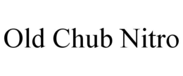 OLD CHUB NITRO trademark