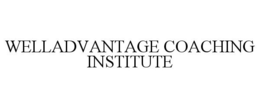 WELLADVANTAGE COACHING INSTITUTE trademark