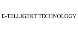 E-TELLIGENT TECHNOLOGY trademark