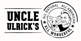 UNCLE ULRICK'S ALL NATURAL ALL AMERICANALL WONDERFUL trademark
