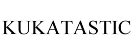 KUKATASTIC trademark