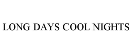 LONG DAYS COOL NIGHTS trademark