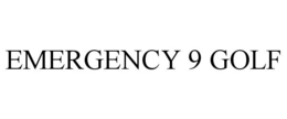 EMERGENCY 9 GOLF trademark