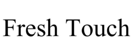 FRESH TOUCH trademark