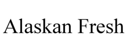 ALASKAN FRESH trademark
