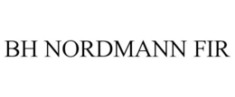 BH NORDMANN FIR trademark
