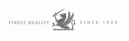FINEST QUALITY SINCE 1929 trademark