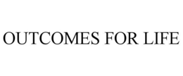 OUTCOMES FOR LIFE trademark
