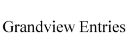 GRANDVIEW ENTRIES trademark
