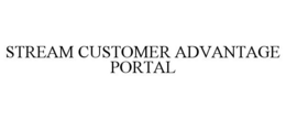 STREAM CUSTOMER ADVANTAGE PORTAL trademark