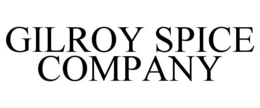 GILROY SPICE COMPANY trademark
