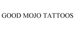 GOOD MOJO TATTOOS trademark