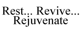 REST... REVIVE... REJUVENATE trademark