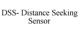 DSS- DISTANCE SEEKING SENSOR trademark