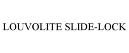 LOUVOLITE SLIDE-LOCK trademark