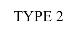 TYPE 2 trademark