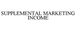 SUPPLEMENTAL MARKETING INCOME trademark