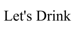LET'S DRINK trademark