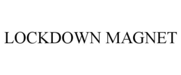 LOCKDOWN MAGNET trademark