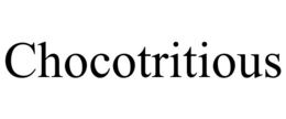 CHOCOTRITIOUS trademark