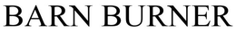 BARN BURNER trademark