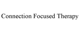 CONNECTION FOCUSED THERAPY trademark