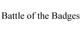 BATTLE OF THE BADGES trademark