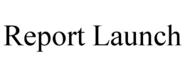 REPORT LAUNCH trademark