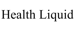 HEALTH LIQUID trademark