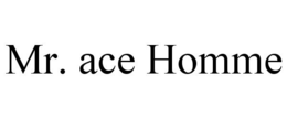 MR. ACE HOMME trademark