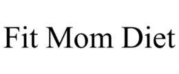 FIT MOM DIET trademark