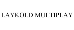 LAYKOLD MULTIPLAY trademark