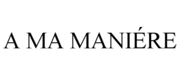 A MA MANIÉRE trademark