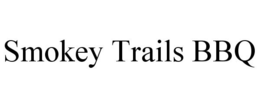 SMOKEY TRAILS BBQ trademark