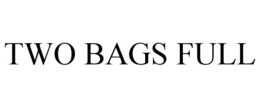 TWO BAGS FULL trademark