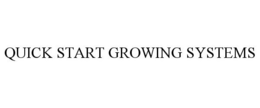 QUICK START GROWING SYSTEMS trademark