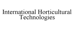 INTERNATIONAL HORTICULTURAL TECHNOLOGIES trademark