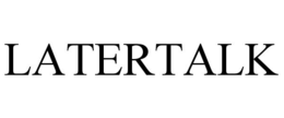 LATERTALK trademark