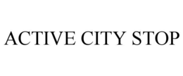 ACTIVE CITY STOP trademark