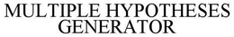 MULTIPLE HYPOTHESES GENERATOR trademark